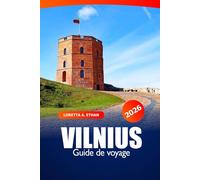 Vilnius Guide de voyage 2026: Découvrez les joyaux cachés, la culture, les monuments historiques de la Lituanie et l'aventure dans la région baltique
