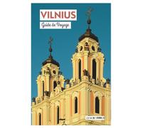 Vilnius Guide de Voyage: Principales attractions, vols en montgolfière, itinéraires et excursions d'une journée au départ de la capitale de la Lituanie