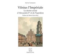 Vilnius l'Impériale: Le destin croisé d'Alexandre Ier et de Napoléon