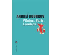 Vilnius, Paris, Londres - Andreï Iouriévitch Kourkov - Liana levi - broché - Roman