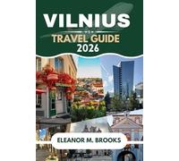 VILNIUS TRAVEL GUIDE 2026: DISCOVER BAROQUE STREETS, HIDDEN COURTYARDS AND THE SPIRIT OF THE BALTICS