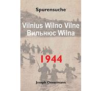 Vilnius Vilne Wilno Wilna 1944: Spurensuche