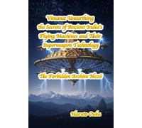 Vimana: Unearthing the Secrets of Ancient India's Flying Machines and Their Superweapon Technology
