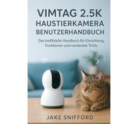 VIMTAG 2.5K HAUSTIERKAMERA BENUTZERHANDBUCH: Das inoffizielle Handbuch für Einrichtung, Funktionen und versteckte Tricks