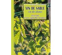 Vin de sable, vin des dunes: Histoire d'un vignoble landais