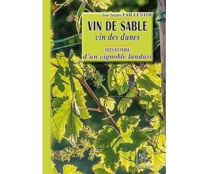 Vin de sable, vin des dunes: Histoire d'un vignoble landais