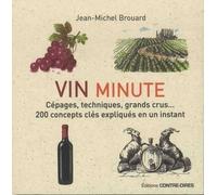 Vin Minute Cépages, appellations, grands crus… 200 concepts clés expliqués en un instant - Jean-Michel Brouard - Contre-Dires - broché - Guide