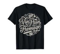 Vin Pain Fromage Vin Français Pain Fromage Amateur de Fromage T-Shirt