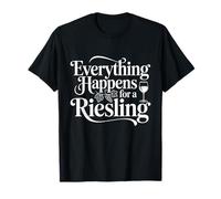 Vin Slogan Amateur de Vin Everything Happens for A Riesling T-Shirt