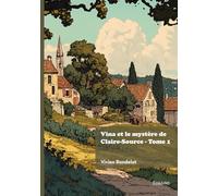 Vina et le mystère de Claire-Source - Tome 1