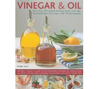 Vinaigre et huile : Plus de 1001 remèdes naturels, remèdes maison, astuces, conseils ménagers et recettes, avec 700 photographies
