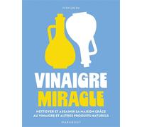 Vinaigre miracle Nettoyer et assainir sa maison grâce au vinaigre et autres produits naturels - Fern Green - Marabout - broché - Guide