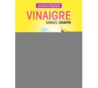 Vinaigre Un concentré d'astuces pour votre maison, votre santé, votre beauté. - Samuel Chapin - Eyrolles - broché - Guide