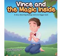 Vince and the Magic Inside: A story about big feelings and even bigger tools