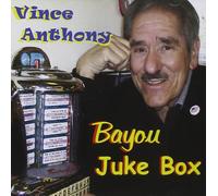 Vince Anthony - Bayou Juke Box
