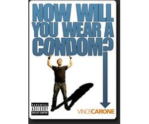 Vince Carone: Now Will You Wear a Condom?