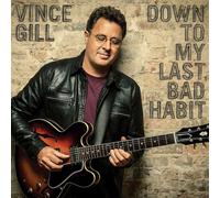 VINCE GILL - DOWN TO MY LAST BAD HABIT CD NEUF