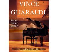Vince Guaraldi Piano Sheet Music: Collection 30 of Beloved Melodies (Piano Transcription)
