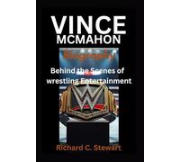 Vince McMahon Biography: Behind the Scenes of wrestling Entertainment