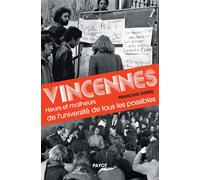 Vincennes Heurs et malheurs de l'université de tous les possibles - François Dosse - Payot - broché - Essai