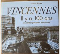 Vincennes : Il y a 100 ans en cartes postales anciennes