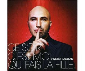 Vincent BAguian - Ce soir c'est moi qui fait la fille