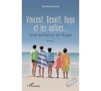 Daniel Granval – Vincent, Benoît, Hugo et les autres : Une enfance en foyer – Broché
