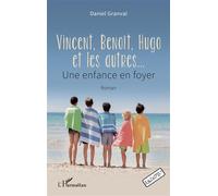 Daniel Granval – Vincent, Benoît, Hugo et les autres : Une enfance en foyer – Broché