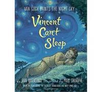 Vincent Can't Sleep: Van Gogh Paints the Night Sky
