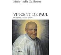 Marie-Joëlle Guillaume – Vincent de Paul : Un saint au Grand Siècle – Broché