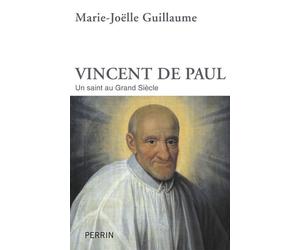 Vincent de Paul - Marie-Joëlle Guillaume - Perrin - broché - Biographie