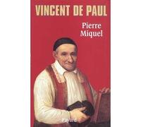 Vincent de Paul - Pierre Miquel - Fayard - broché - Biographie