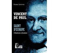 Vincent de Paul - Saint d'Europe - L5069 Citations choisies - Pierre Lefèvre - Rassemblement A Son Image - broché - Essai