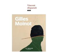 Gilles Moinot – Vincent disparaît – Roman – Broché