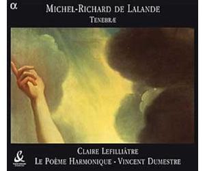Vincent Dumestre - De Lalande - Leçons de Ténèbres et Oraisons Funèbres