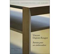 Vincent Dupont-Rougier Bureau pour un ambassadeur - Myriam Zuber-Cupissol - Couleurs Contemporaines - relié - Monographie