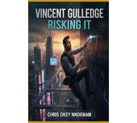 Vincent Gulledge Risking It: The Journey of Integrity and Innovation