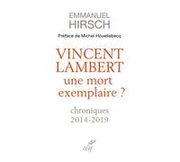 Vincent lambert, une mort exemplaire ? - chroniques 2014-2019 - Emmanuel Hirsch - Cerf - broché - Etude