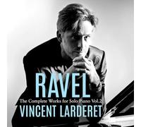 Vincent Larderet - Ravel Complete Works for Solo Piano Vol. 2