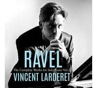 Vincent Larderet - Ravel: Complete Works For Solo Piano, Vol. 2 [Compact Discs]