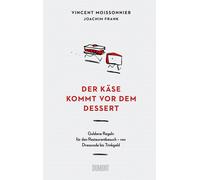 Vincent Moisson Der Käse kommt vor dem Dessert: Goldene Regeln für den R (Relié)
