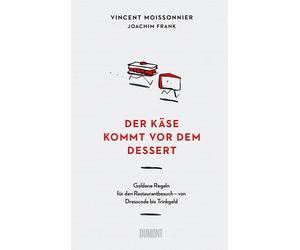 Vincent Moisson Der Käse kommt vor dem Dessert: Goldene Regeln für den R (Relié)