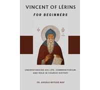 Vincent of Lérins for Beginners: Understanding His Life, Commonitorium, and Role in Church History