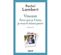 Vincent : Parce que je l'aime, je veux le laisser partir