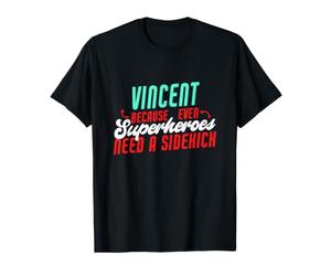 Vincent, Parce Que même Les Super-héros Ont Besoin d'un Acolyte drôle T-Shirt Graphique avec Valeur