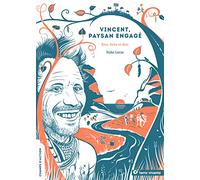 Vincent, paysan engagé: Etre, faire et dire