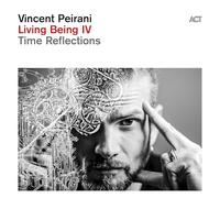 VINCENT PEIRANI - LIVING BEING IV - TIME REFLECTIONS - Vinyl Record 12 - E123z
