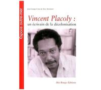 Vincent Placoly : Un Écrivain De La Décolonisation