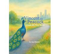 Vincent the Peacock: Finds His Way Home