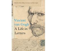 Vincent Van Gogh: A Life in Letters